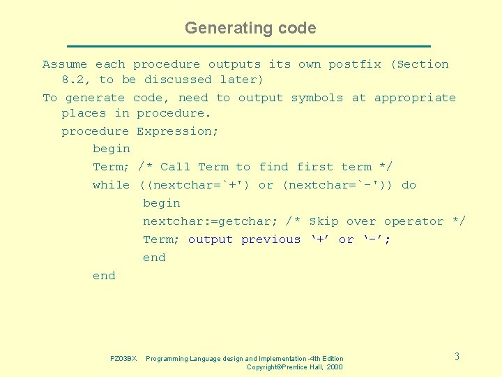 Generating code Assume each procedure outputs its own postfix (Section 8. 2, to be