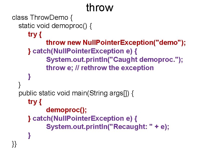 throw class Throw. Demo { static void demoproc() { try { throw new Null.