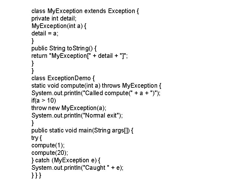 class My. Exception extends Exception { private int detail; My. Exception(int a) { detail