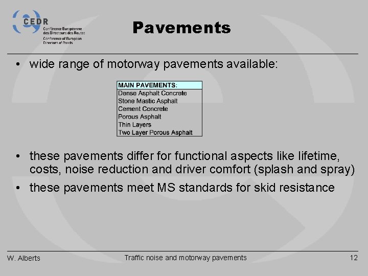Pavements • wide range of motorway pavements available: • these pavements differ for functional