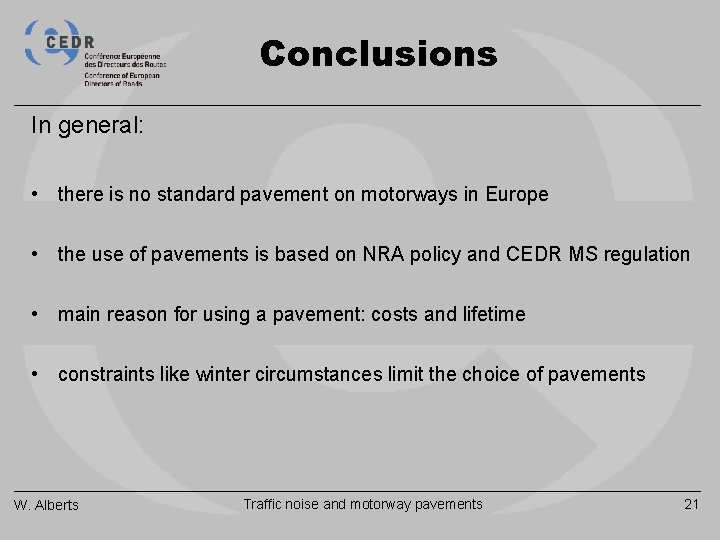 Conclusions In general: • there is no standard pavement on motorways in Europe •