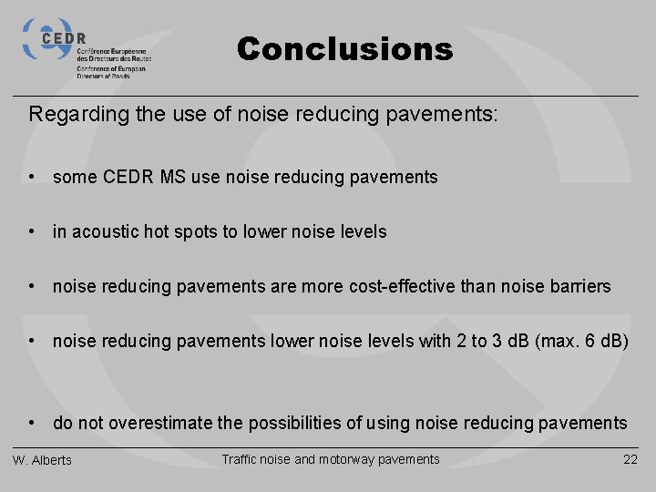 Conclusions Regarding the use of noise reducing pavements: • some CEDR MS use noise