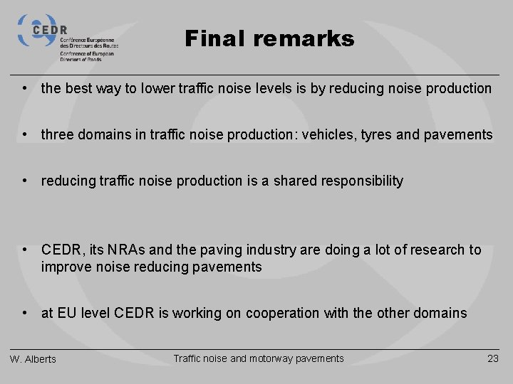 Final remarks • the best way to lower traffic noise levels is by reducing