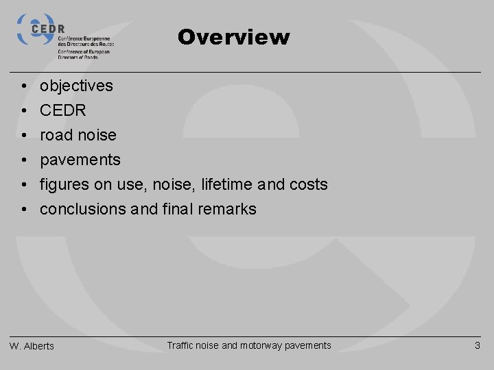 Overview • • • objectives CEDR road noise pavements figures on use, noise, lifetime