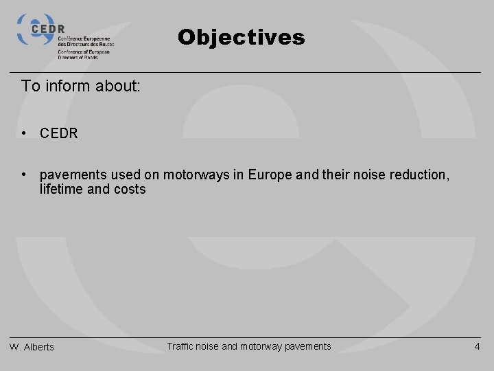 Objectives To inform about: • CEDR • pavements used on motorways in Europe and