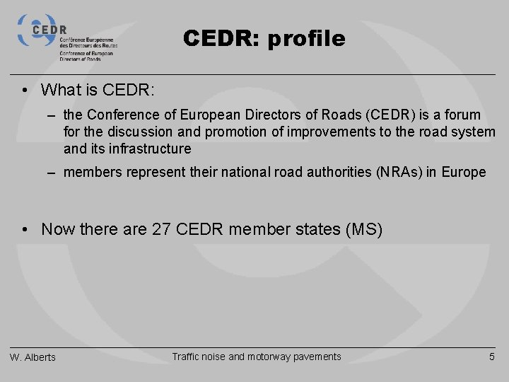 CEDR: profile • What is CEDR: – the Conference of European Directors of Roads