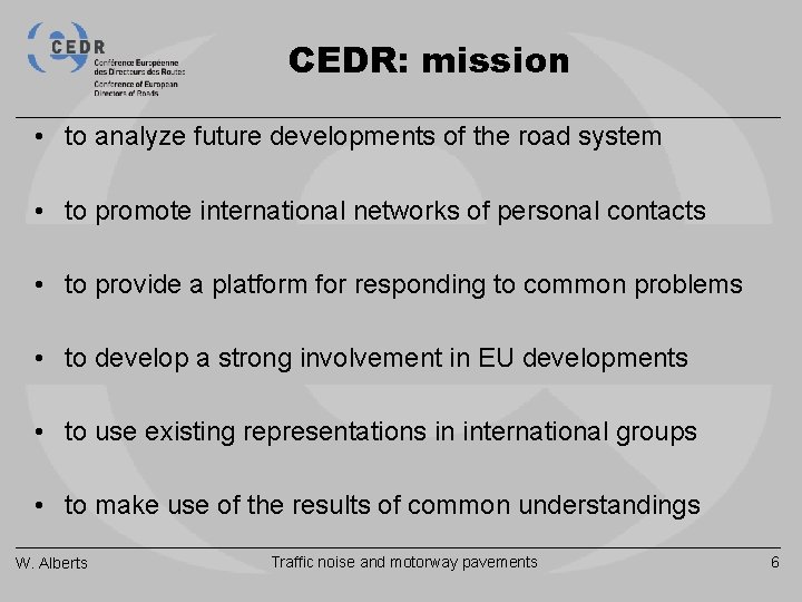 CEDR: mission • to analyze future developments of the road system • to promote