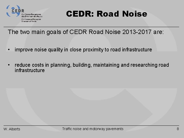 CEDR: Road Noise The two main goals of CEDR Road Noise 2013 -2017 are: