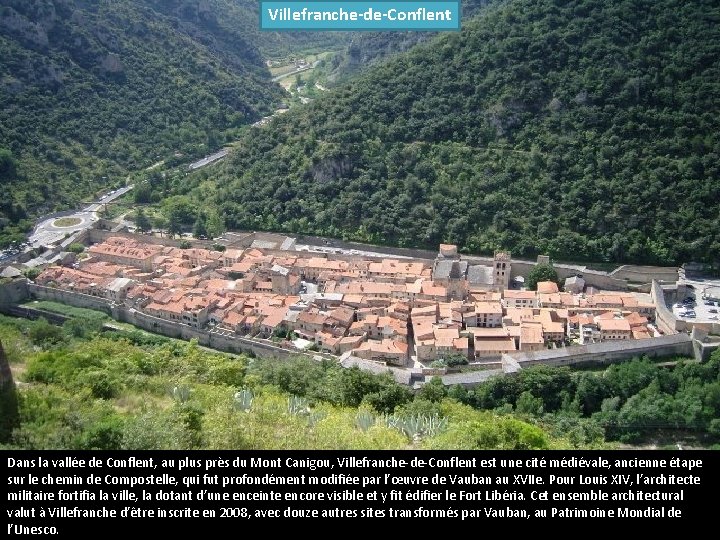 Villefranche-de-Conflent Dans la vallée de Conflent, au plus près du Mont Canigou, Villefranche-de-Conflent est