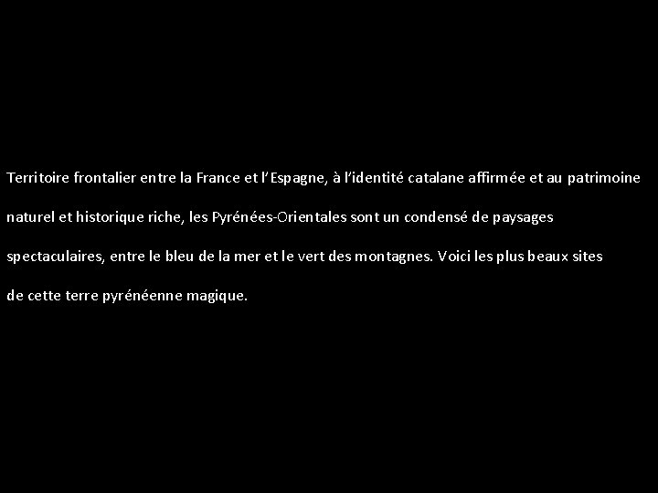 Territoire frontalier entre la France et l’Espagne, à l’identité catalane affirmée et au patrimoine