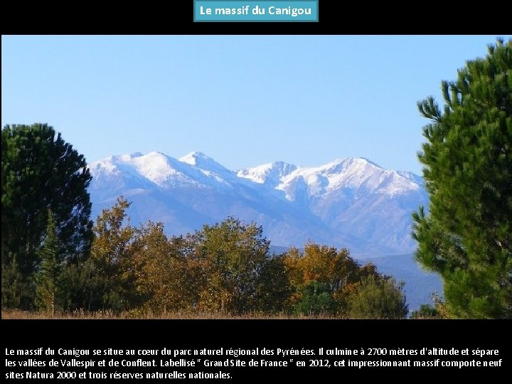 Le massif du Canigou se situe au cœur du parc naturel régional des Pyrénées.