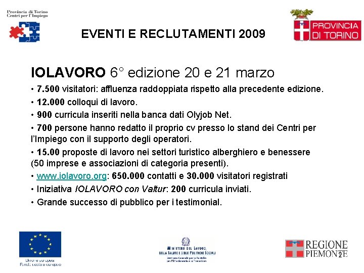 EVENTI E RECLUTAMENTI 2009 IOLAVORO 6° edizione 20 e 21 marzo • 7. 500