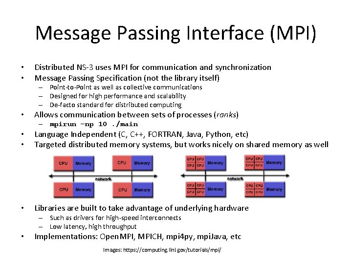 Message Passing Interface (MPI) • • Distributed NS-3 uses MPI for communication and synchronization