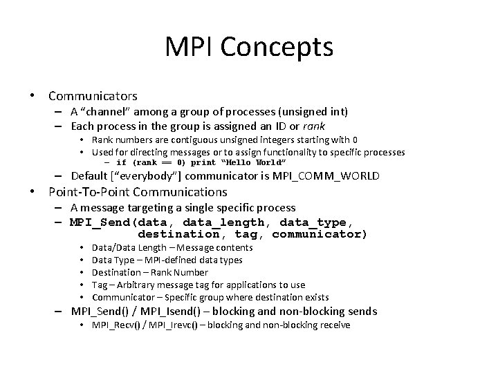 MPI Concepts • Communicators – A “channel” among a group of processes (unsigned int) MPI Concepts • Communicators – A “channel” among a group of processes (unsigned int)
