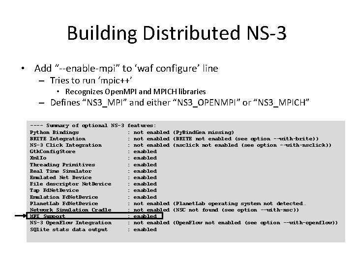 Building Distributed NS-3 • Add “--enable-mpi” to ‘waf configure’ line – Tries to run