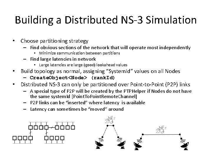 Building a Distributed NS-3 Simulation • Choose partitioning strategy – Find obvious sections of Building a Distributed NS-3 Simulation • Choose partitioning strategy – Find obvious sections of