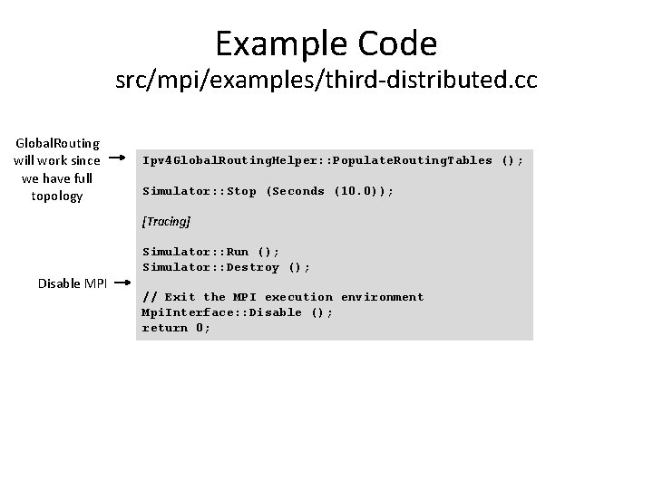 Example Code src/mpi/examples/third-distributed. cc Global. Routing will work since we have full topology Ipv