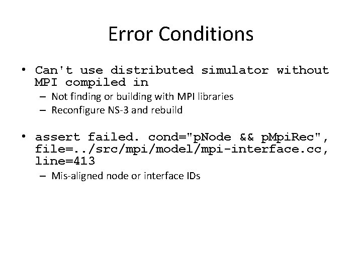 Error Conditions • Can't use distributed simulator without MPI compiled in – Not finding
