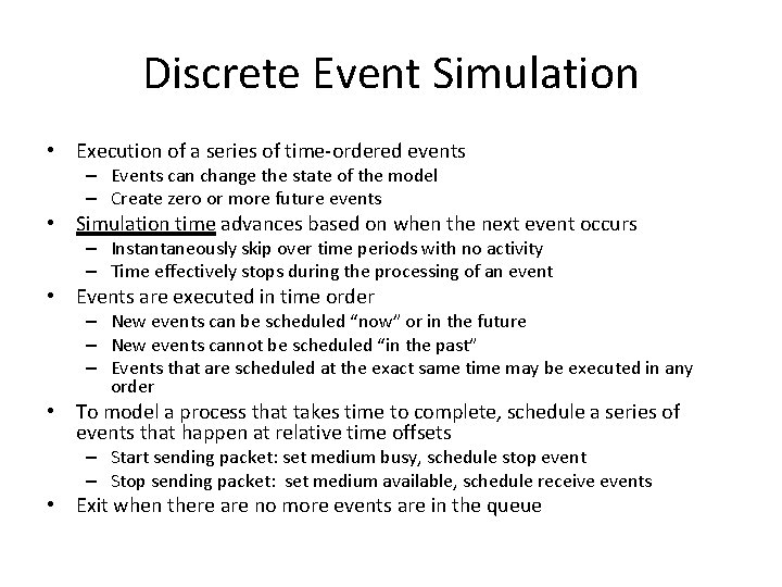 Discrete Event Simulation • Execution of a series of time-ordered events – Events can