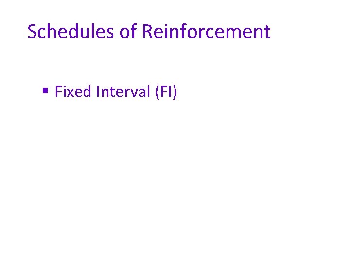 Schedules of Reinforcement § Fixed Interval (FI) 