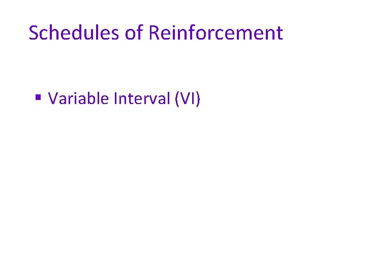 Schedules of Reinforcement § Variable Interval (VI) 