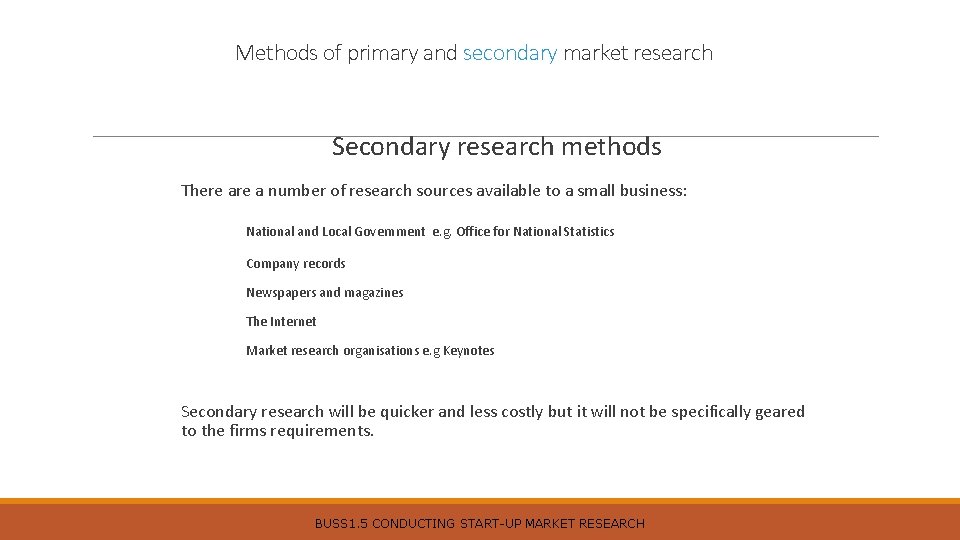Methods of primary and secondary market research Secondary research methods There a number of