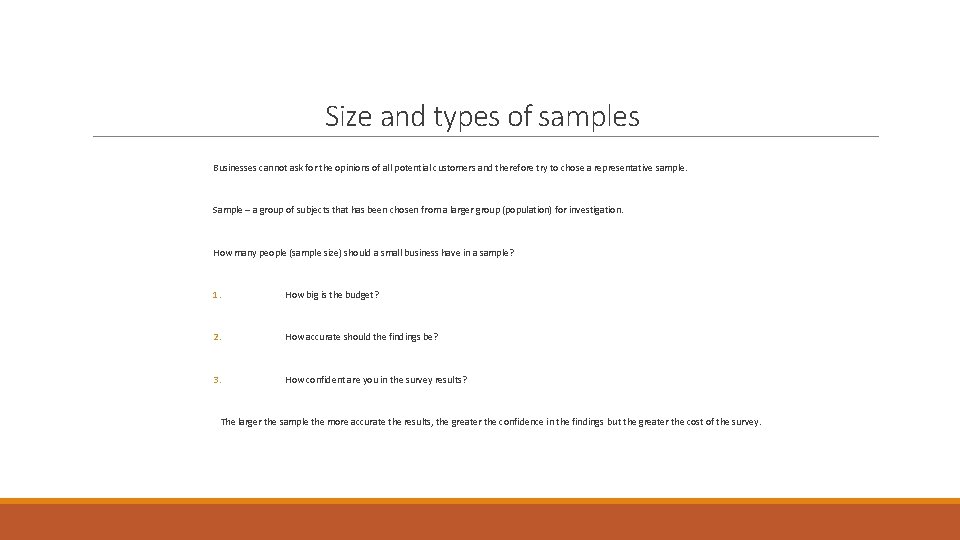 Size and types of samples Businesses cannot ask for the opinions of all potential