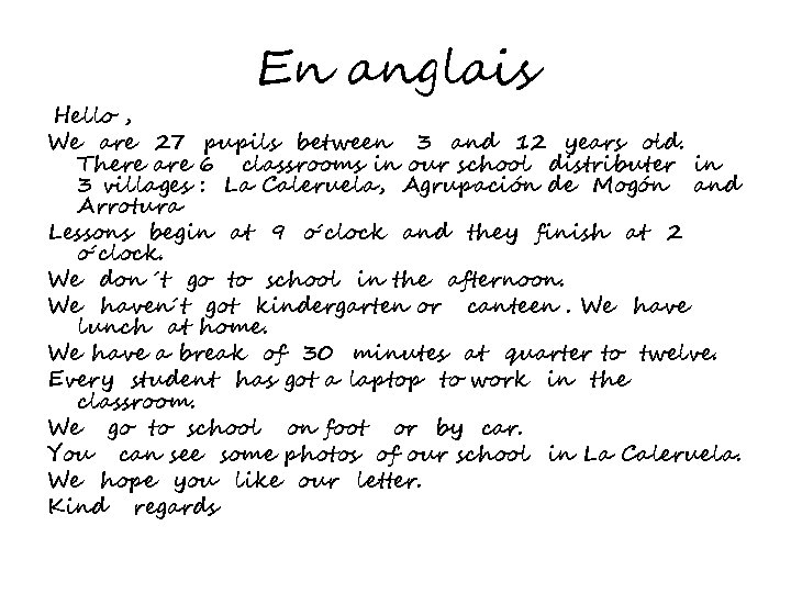 En anglais Hello , We are 27 pupils between 3 and 12 years old.