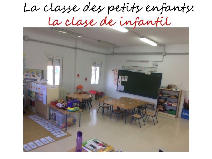 La classe des petits enfants: la clase de infantil 