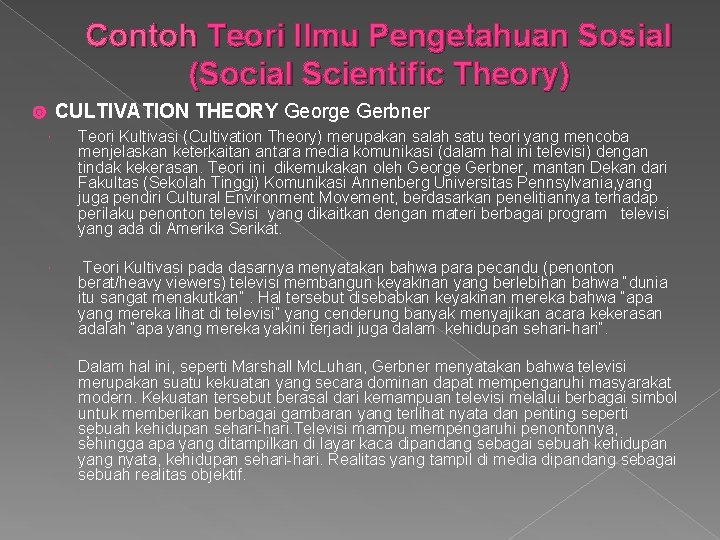 Contoh Teori Ilmu Pengetahuan Sosial (Social Scientific Theory) CULTIVATION THEORY George Gerbner Teori Kultivasi