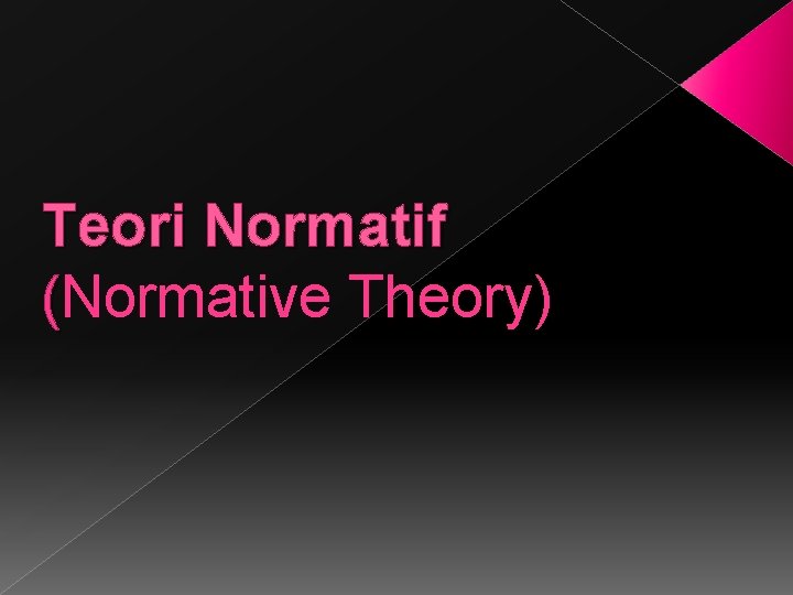 Teori Normatif (Normative Theory) 