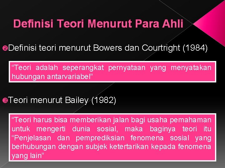 Definisi Teori Menurut Para Ahli Definisi teori menurut Bowers dan Courtright (1984) “Teori adalah