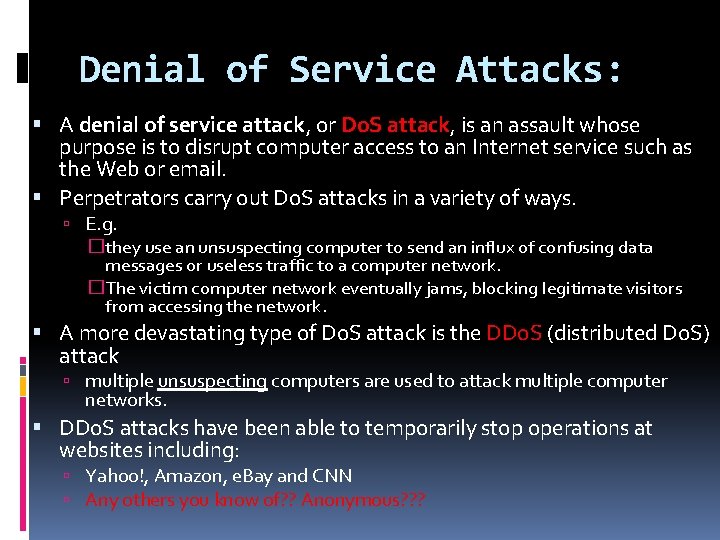 Denial of Service Attacks: A denial of service attack, or Do. S attack, is