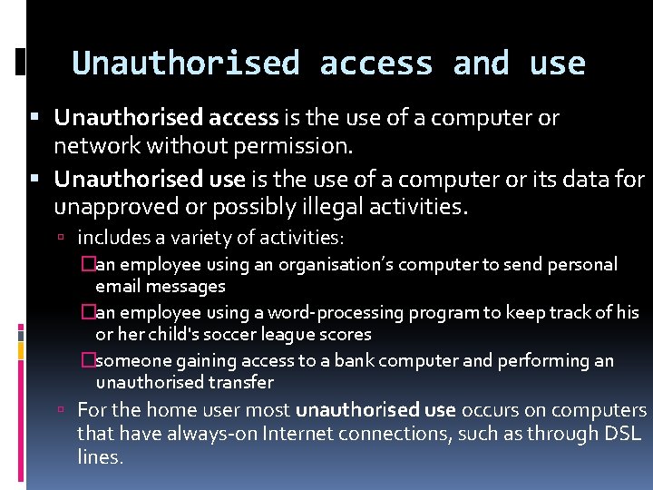 Unauthorised access and use Unauthorised access is the use of a computer or network