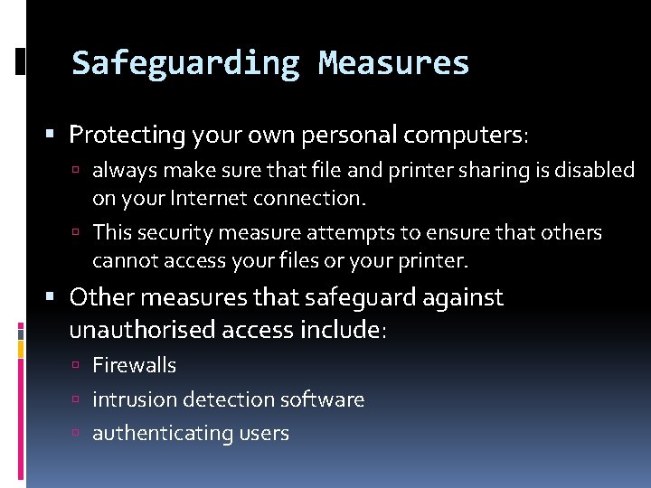 Safeguarding Measures Protecting your own personal computers: always make sure that file and printer