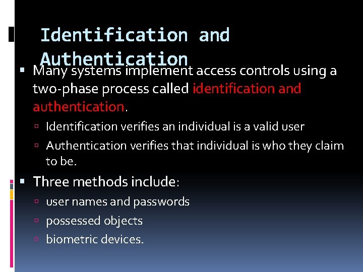  Identification and Authentication Many systems implement access controls using a two-phase process called