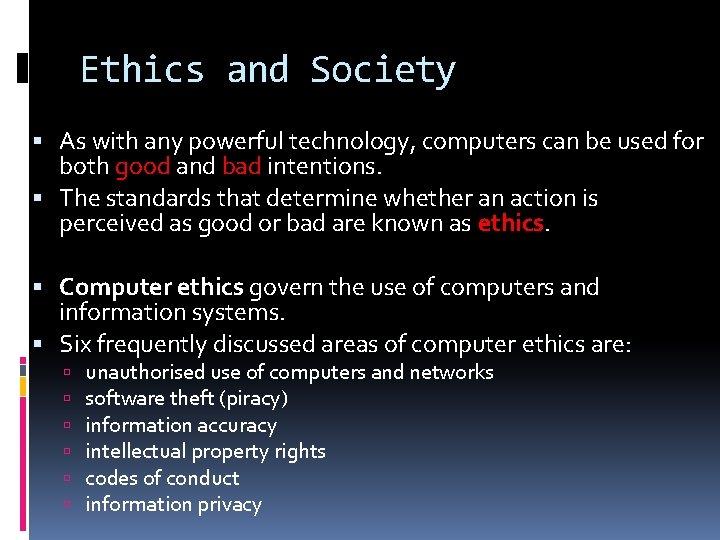 Ethics and Society As with any powerful technology, computers can be used for both
