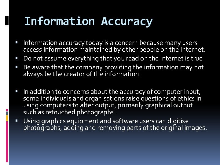 Information Accuracy Information accuracy today is a concern because many users access information maintained