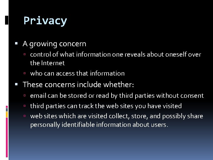 Privacy A growing concern control of what information one reveals about oneself over the