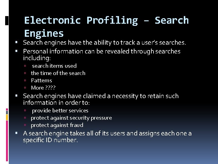 Electronic Profiling – Search Engines Search engines have the ability to track a user’s