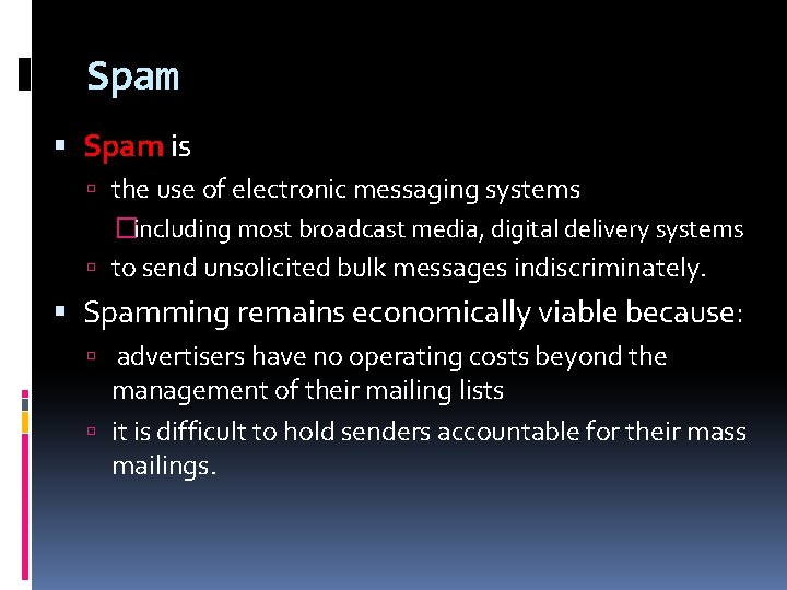 Spam is the use of electronic messaging systems �including most broadcast media, digital delivery