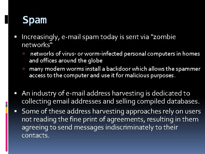 Spam Increasingly, e-mail spam today is sent via "zombie networks“ networks of virus- or
