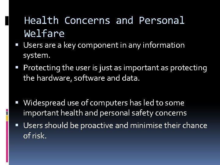 Health Concerns and Personal Welfare Users are a key component in any information system.