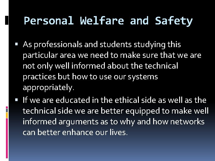 Personal Welfare and Safety As professionals and students studying this particular area we need