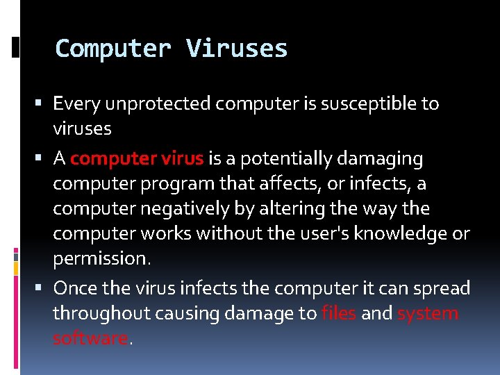 Computer Viruses Every unprotected computer is susceptible to viruses A computer virus is a