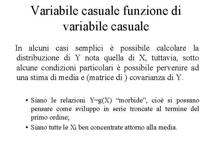 Variabile casuale funzione di variabile casuale In alcuni casi semplici è possibile calcolare la