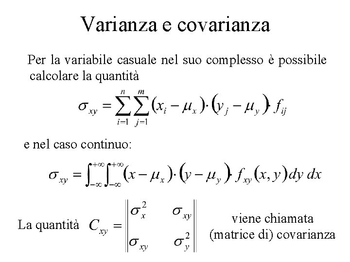 Varianza e covarianza Per la variabile casuale nel suo complesso è possibile calcolare la