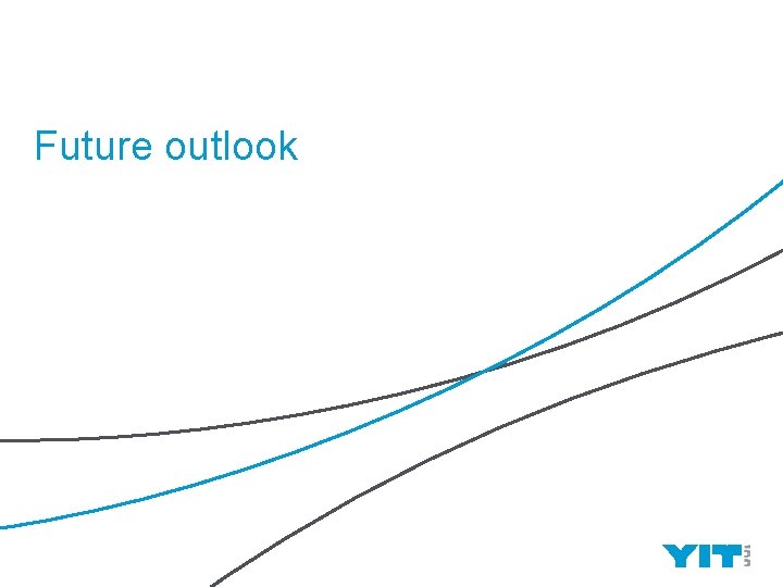 Future outlook YIT | 35 