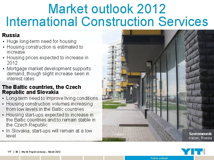 Market outlook 2012 International Construction Services Russia • Huge long-term need for housing •