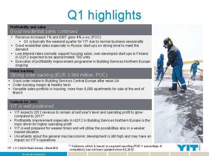 Q 1 highlights Profitability and sales Good residential sales continued • Revenue increased 7%